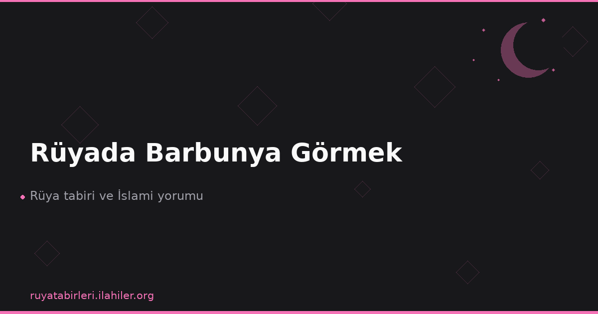 Rüyada Barbunya Görmek