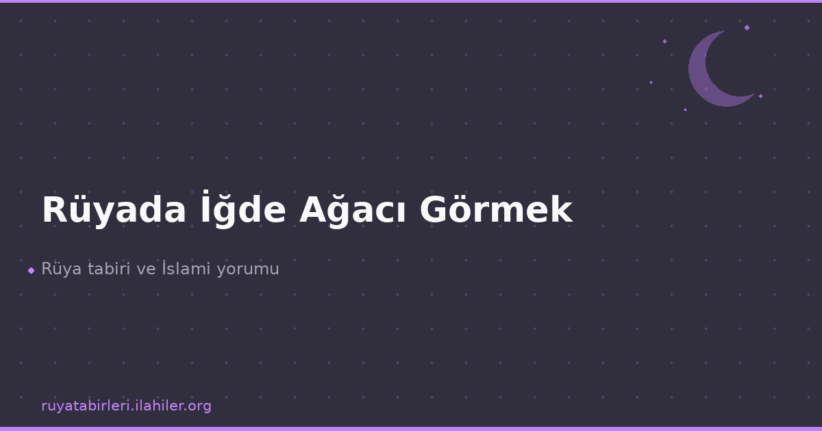 Rüyada İğde Ağacı Görmek