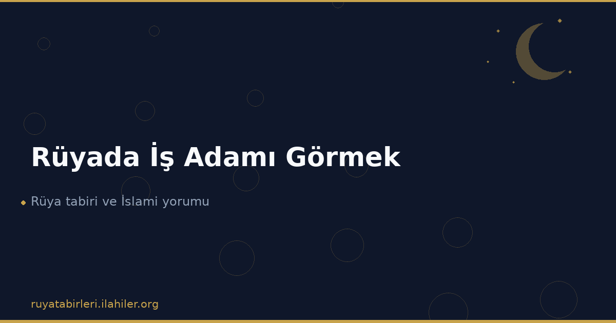 Rüyada İş Adamı Görmek