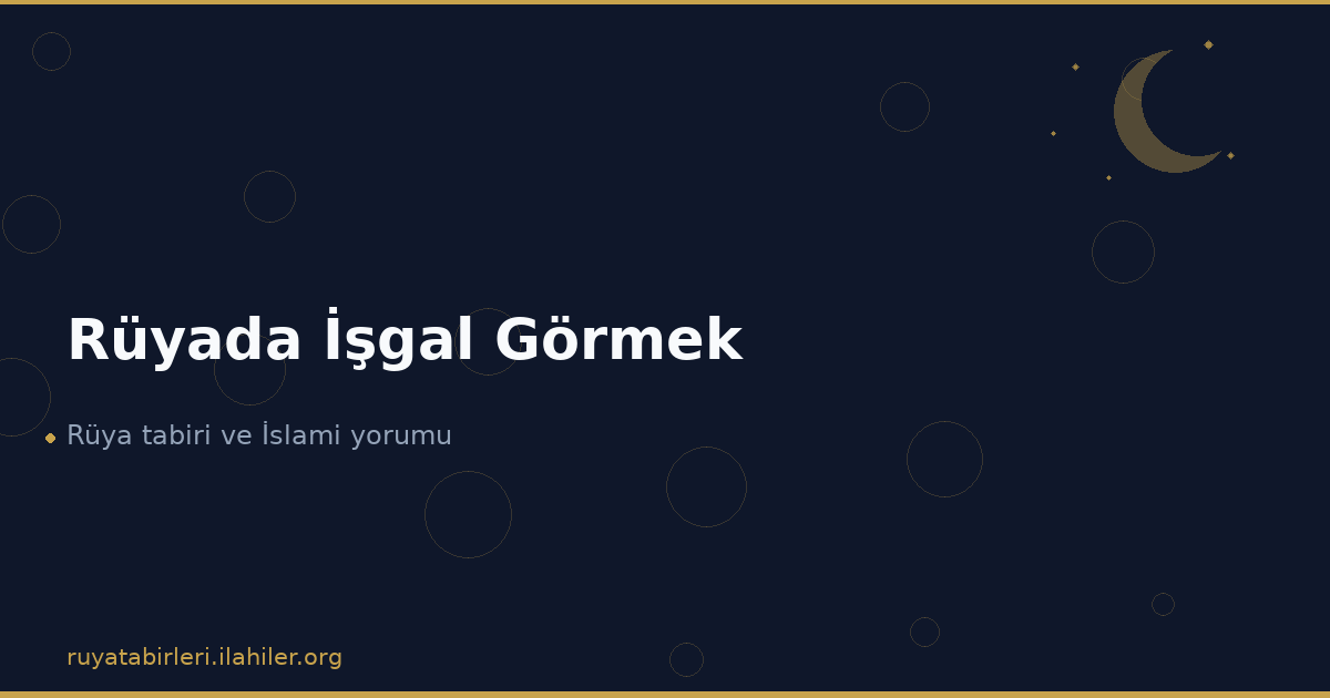 Rüyada İşgal Görmek