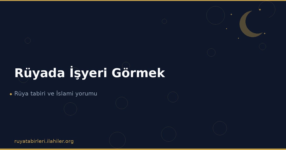 Rüyada İşyeri Görmek