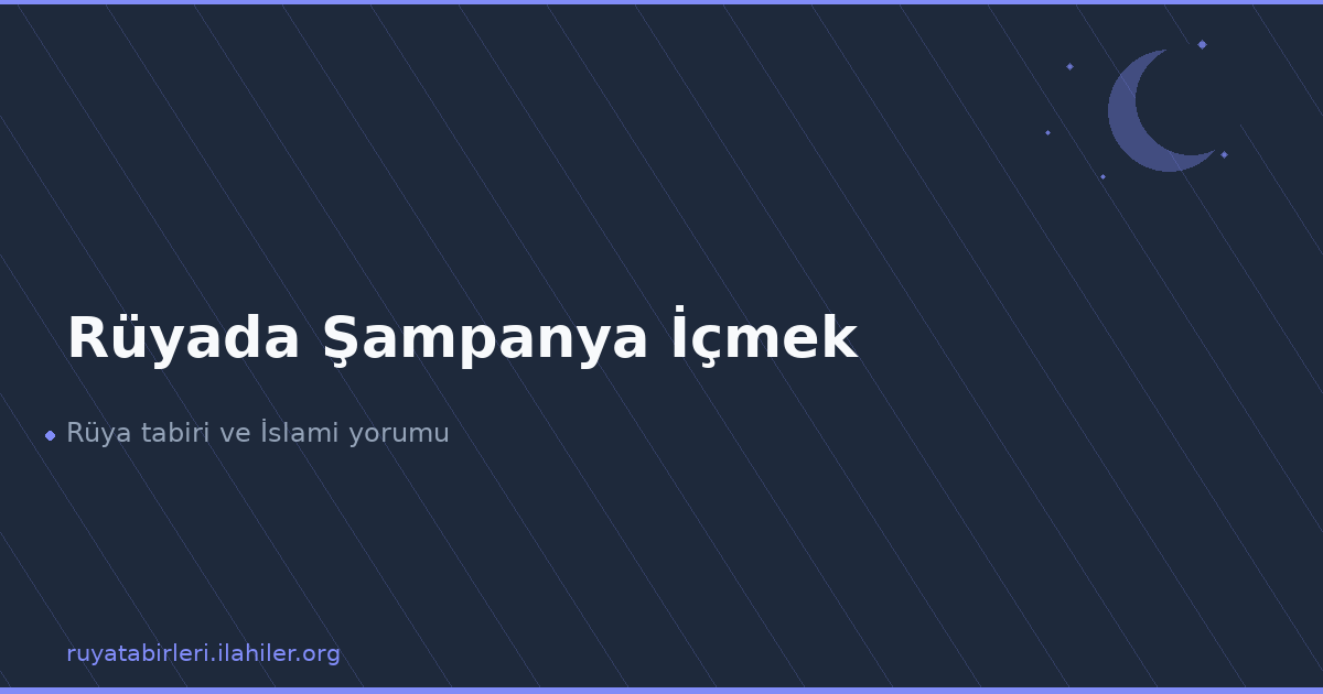 Rüyada Şampanya İçmek
