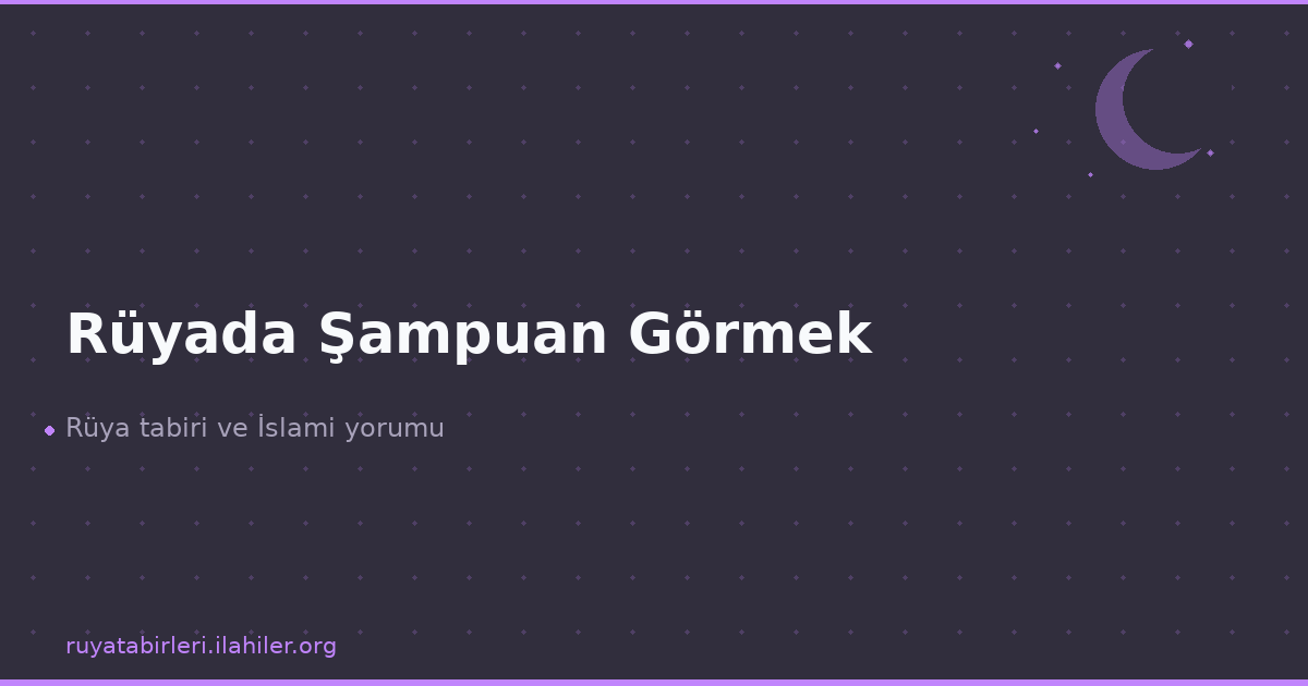 Rüyada Şampuan Görmek