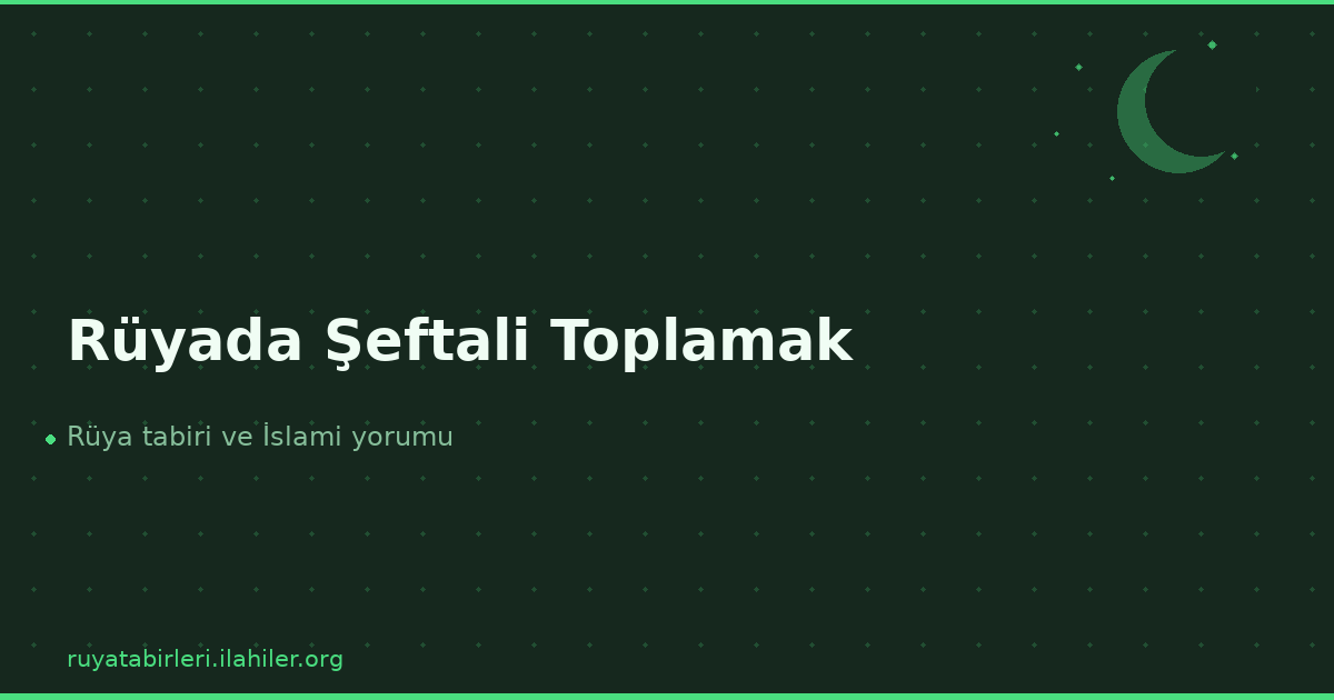 Rüyada Şeftali Toplamak