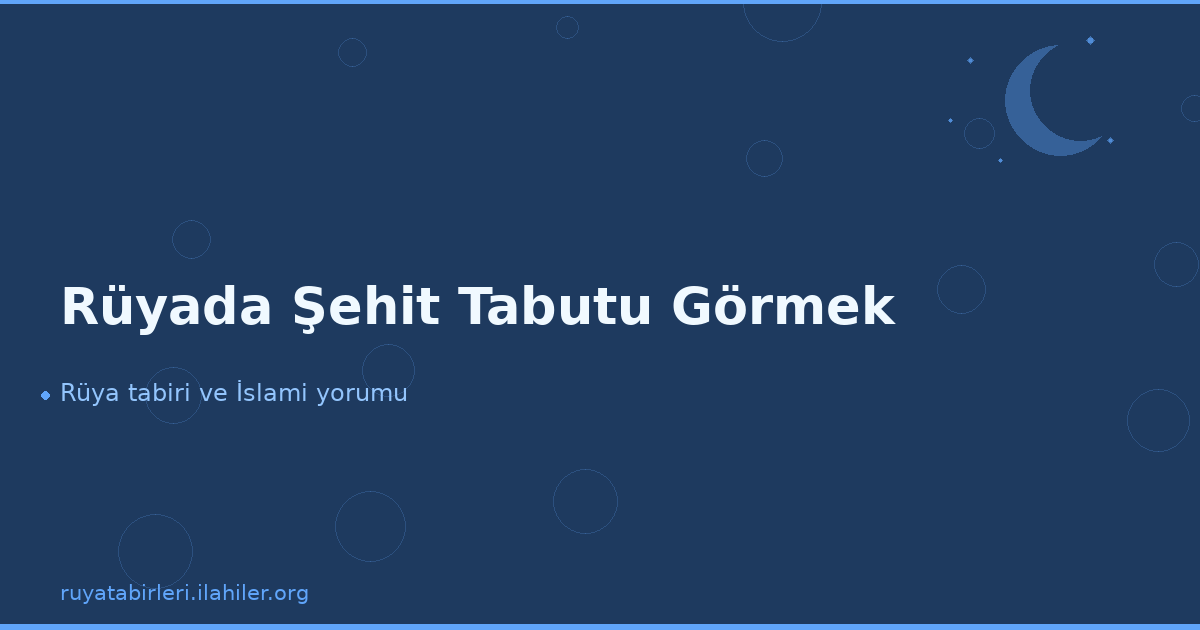 Rüyada Şehit Tabutu Görmek