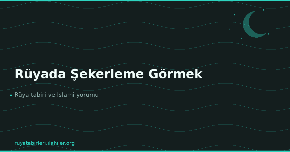 Rüyada Şekerleme Görmek