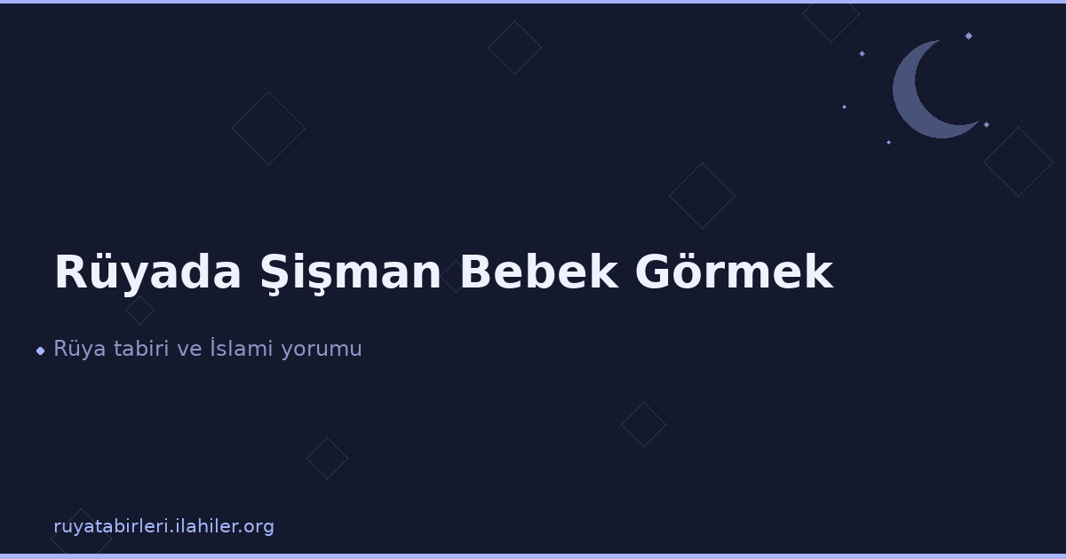 Rüyada Şişman Bebek Görmek