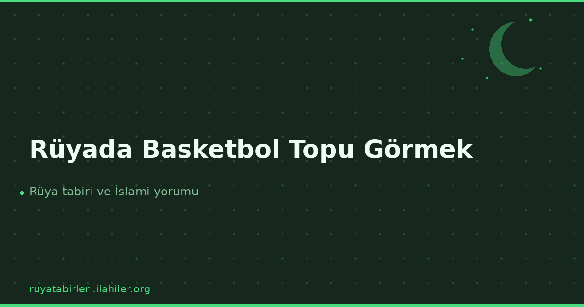 Rüyada Basketbol Topu Görmek