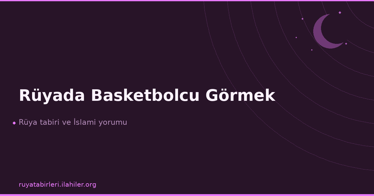 Rüyada Basketbolcu Görmek