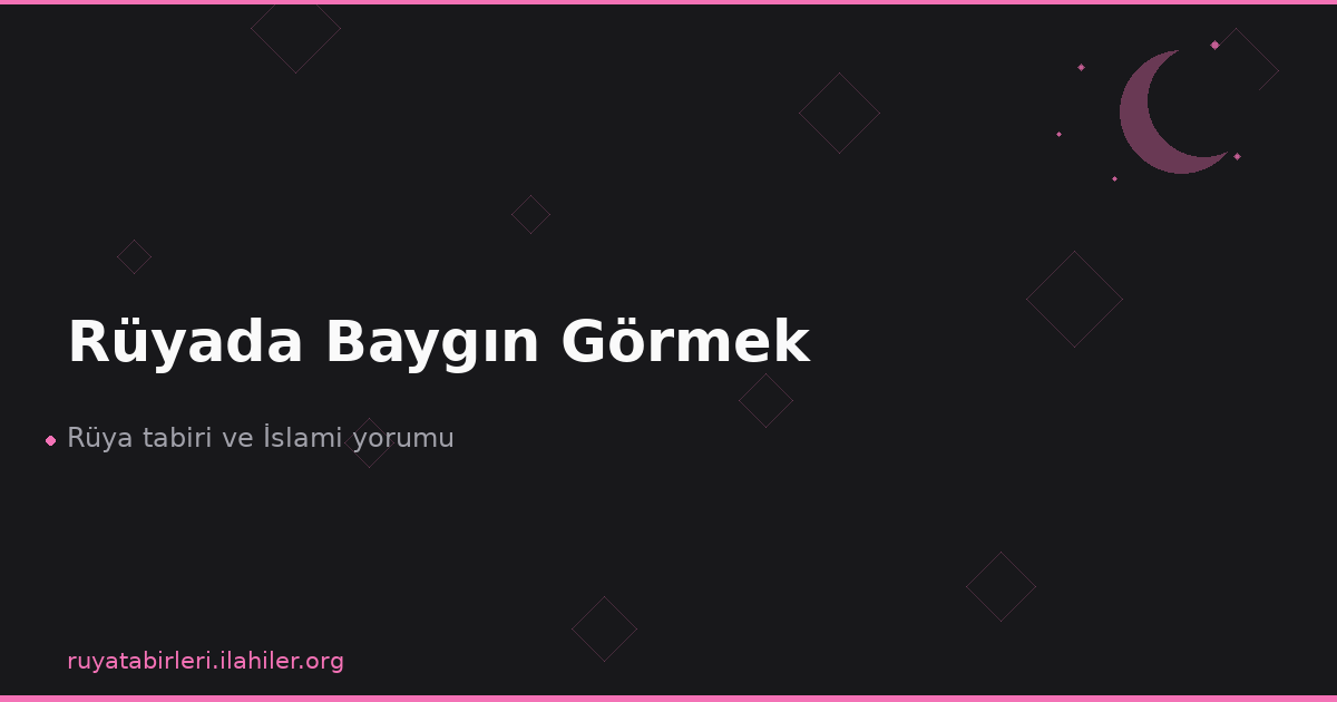 Rüyada Baygın Görmek