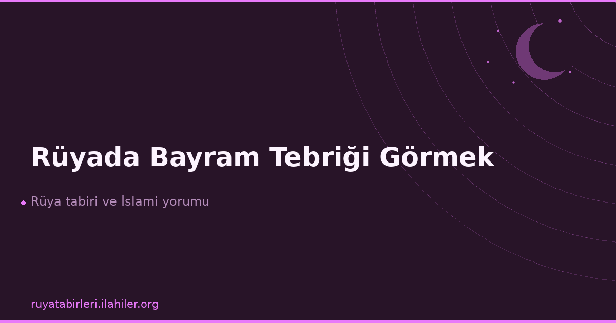 Rüyada Bayram Tebriği Görmek