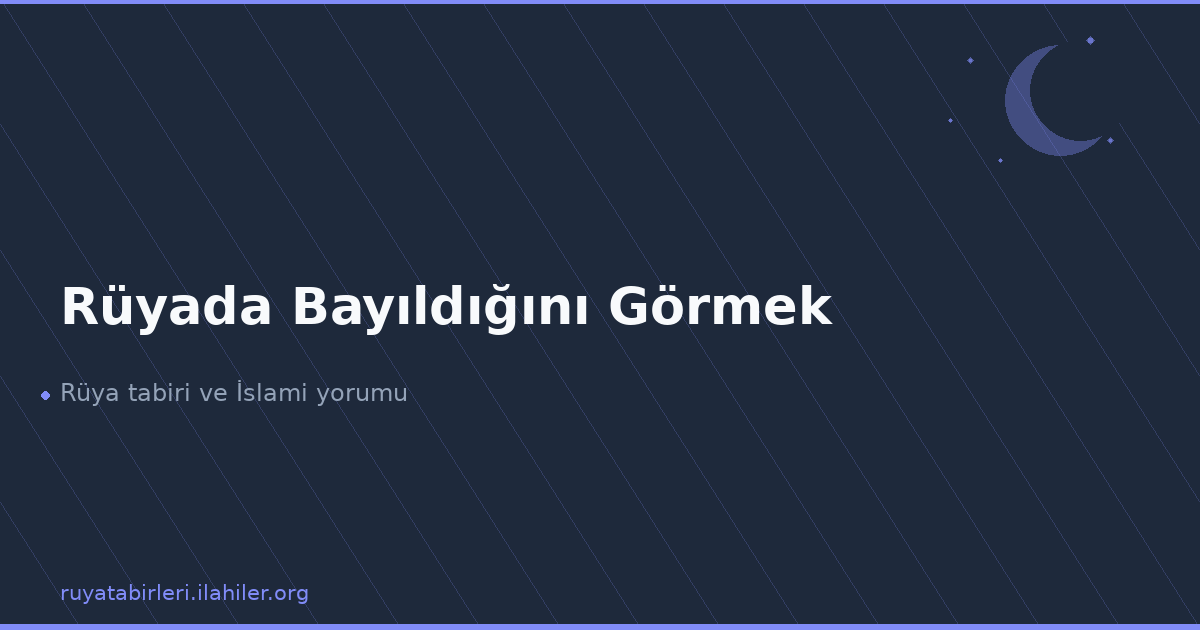 Rüyada Bayıldığını Görmek