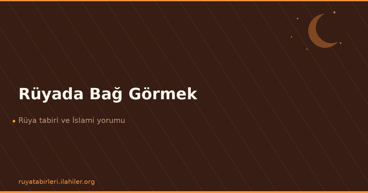 Rüyada Bağ Görmek