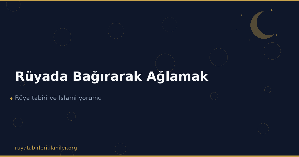 Rüyada Bağırarak Ağlamak
