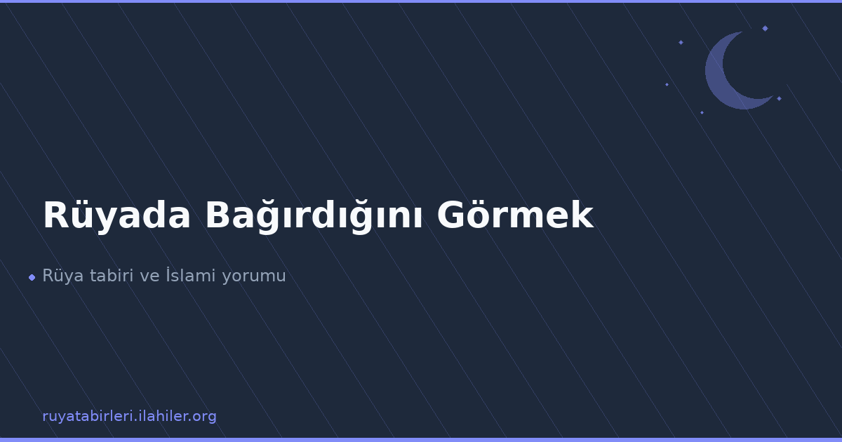 Rüyada Bağırdığını Görmek