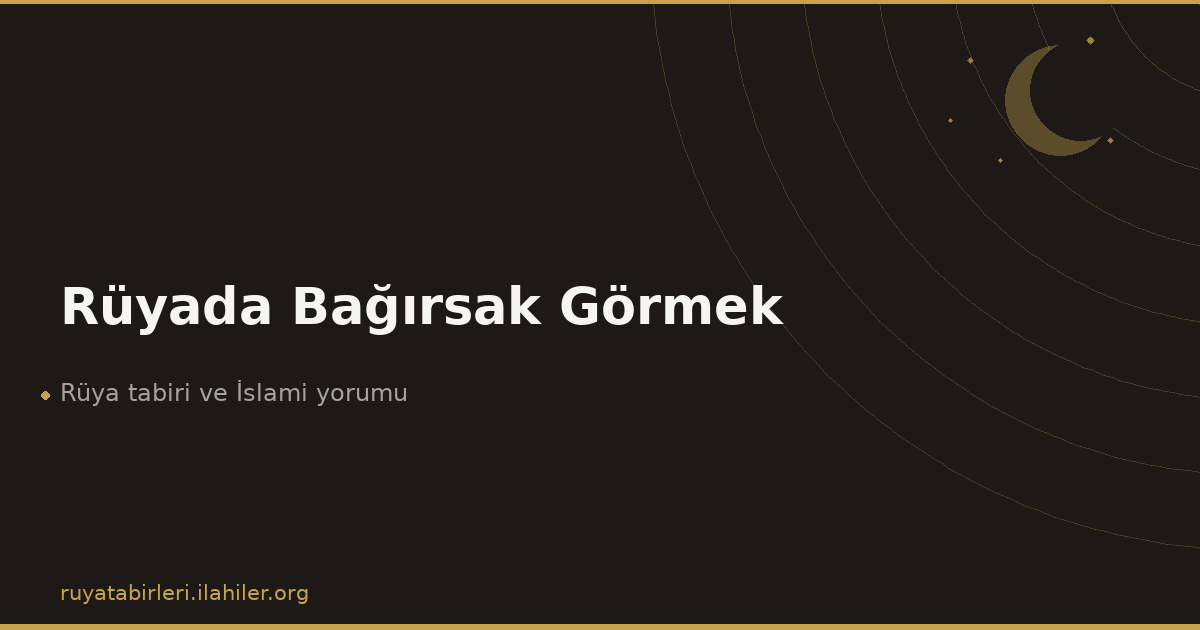Rüyada Bağırsak Görmek