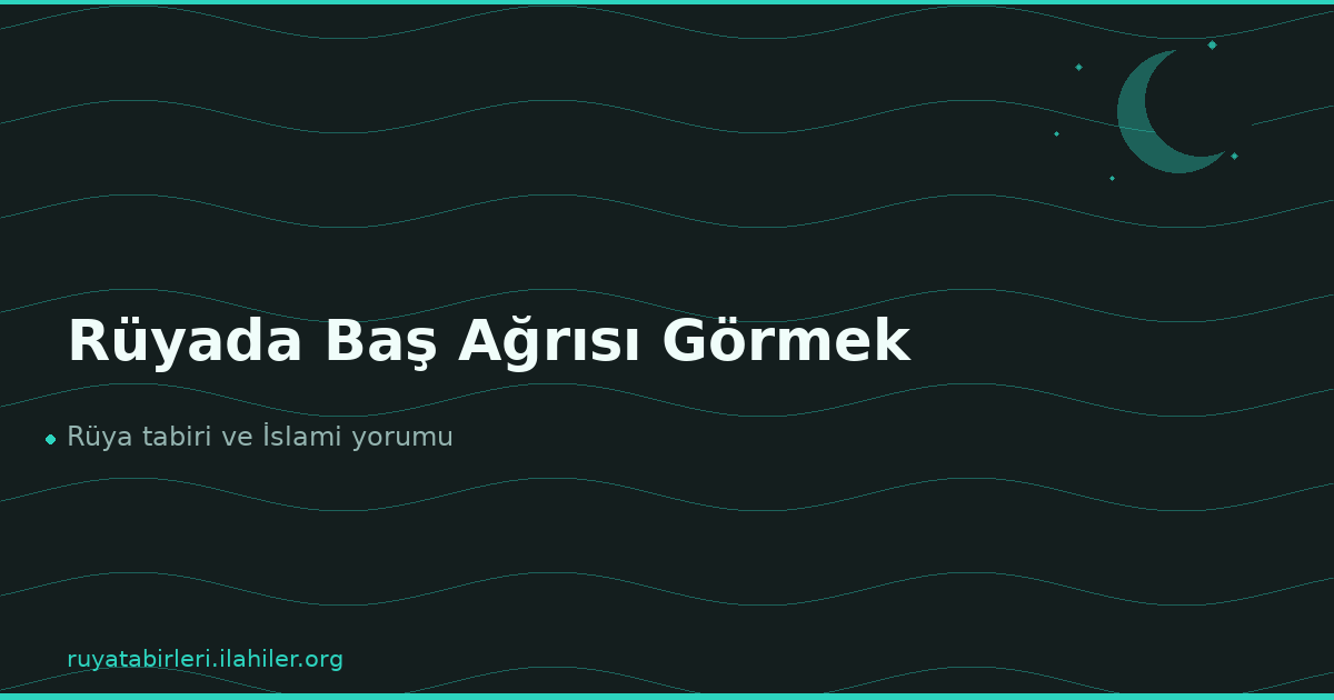 Rüyada Baş Ağrısı Görmek