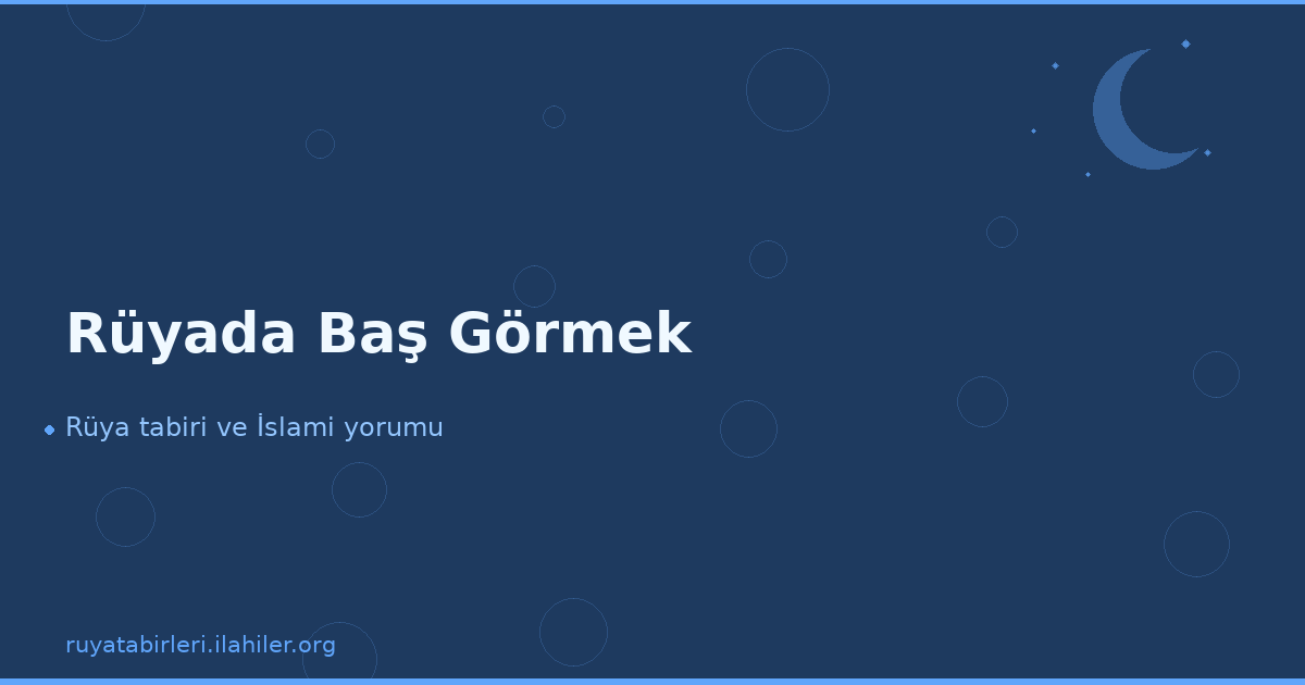 Rüyada Baş Görmek