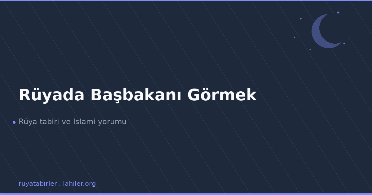 Rüyada Başbakanı Görmek