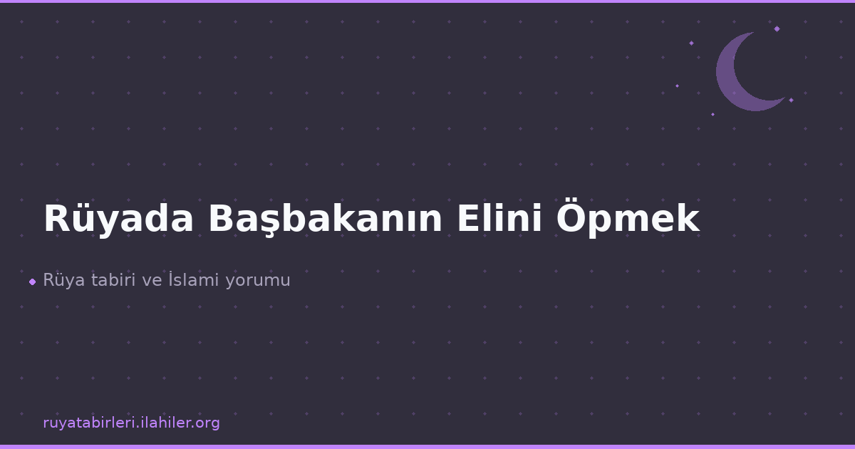 Rüyada Başbakanın Elini Öpmek