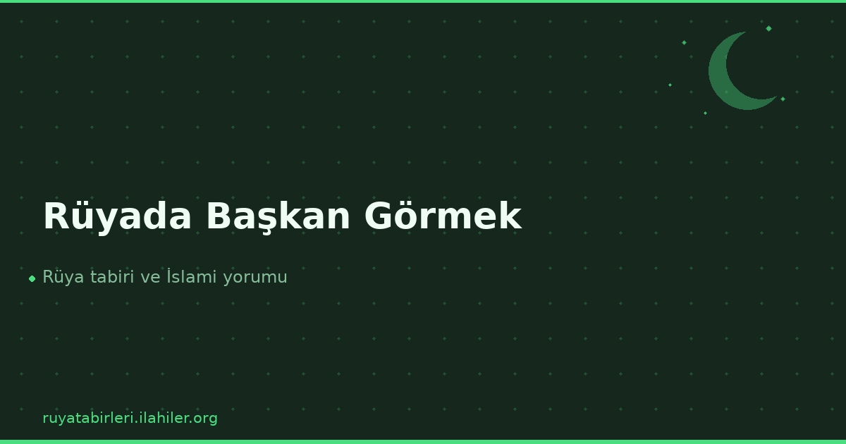 Rüyada Başkan Görmek