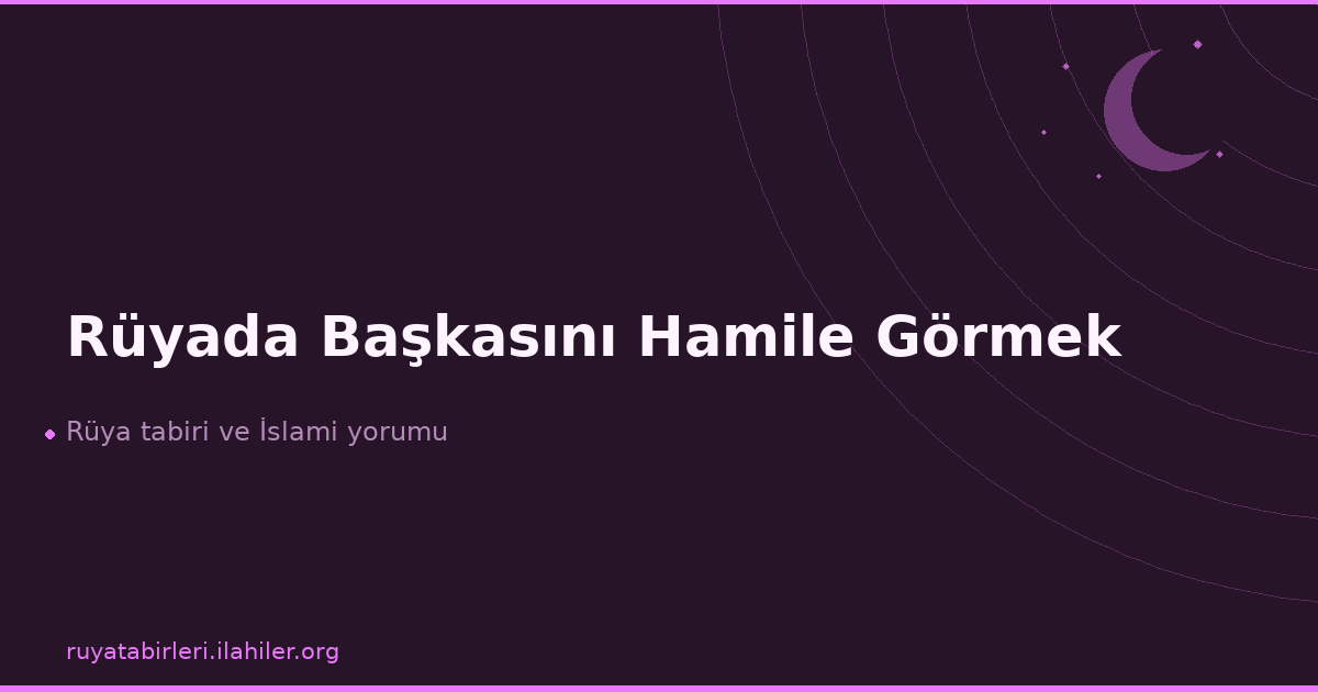 Rüyada Başkasını Hamile Görmek