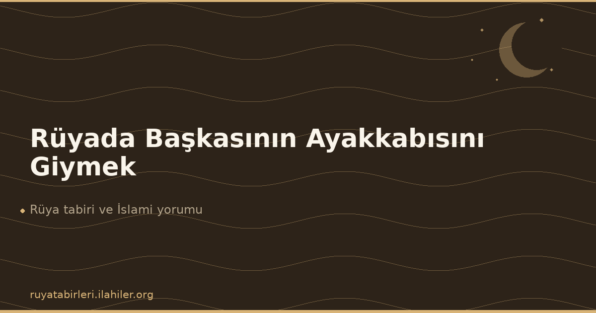 Rüyada Başkasının Ayakkabısını Giymek