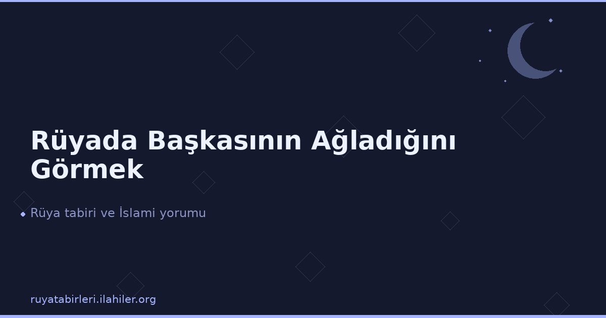 Rüyada Başkasının Ağladığını Görmek
