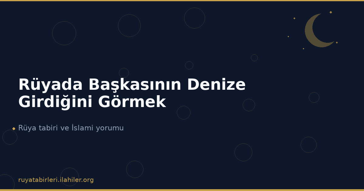 Rüyada Başkasının Denize Girdiğini Görmek