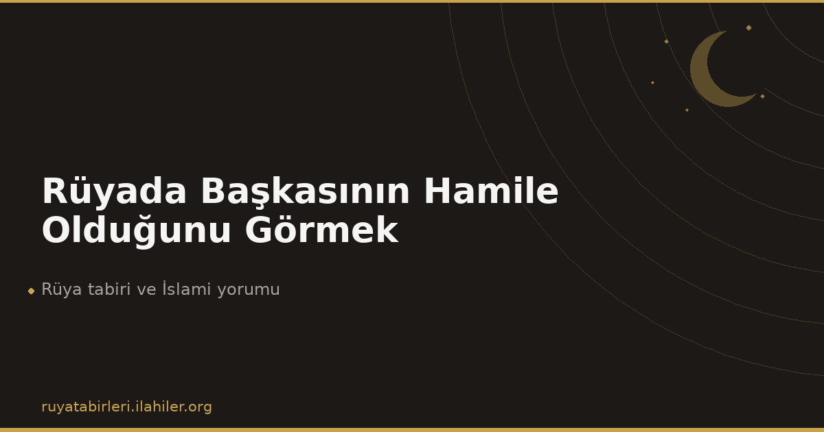 Rüyada Başkasının Hamile Olduğunu Görmek