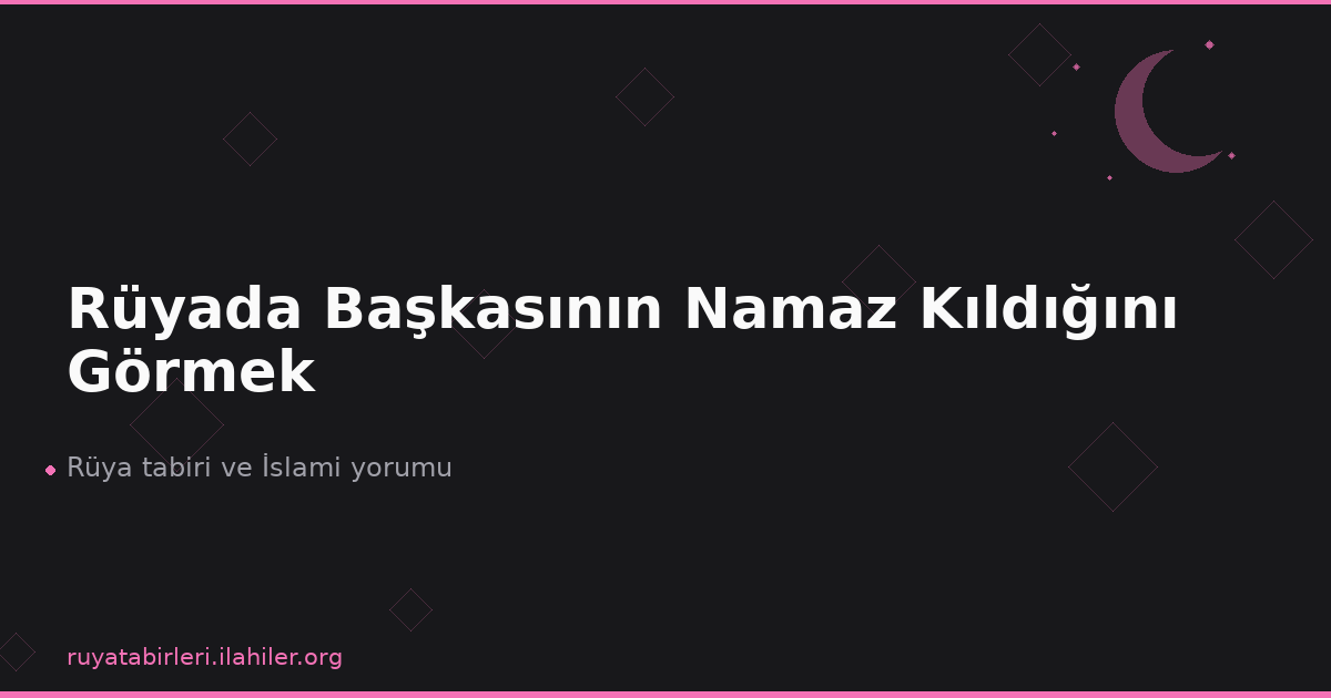 Rüyada Başkasının Namaz Kıldığını Görmek