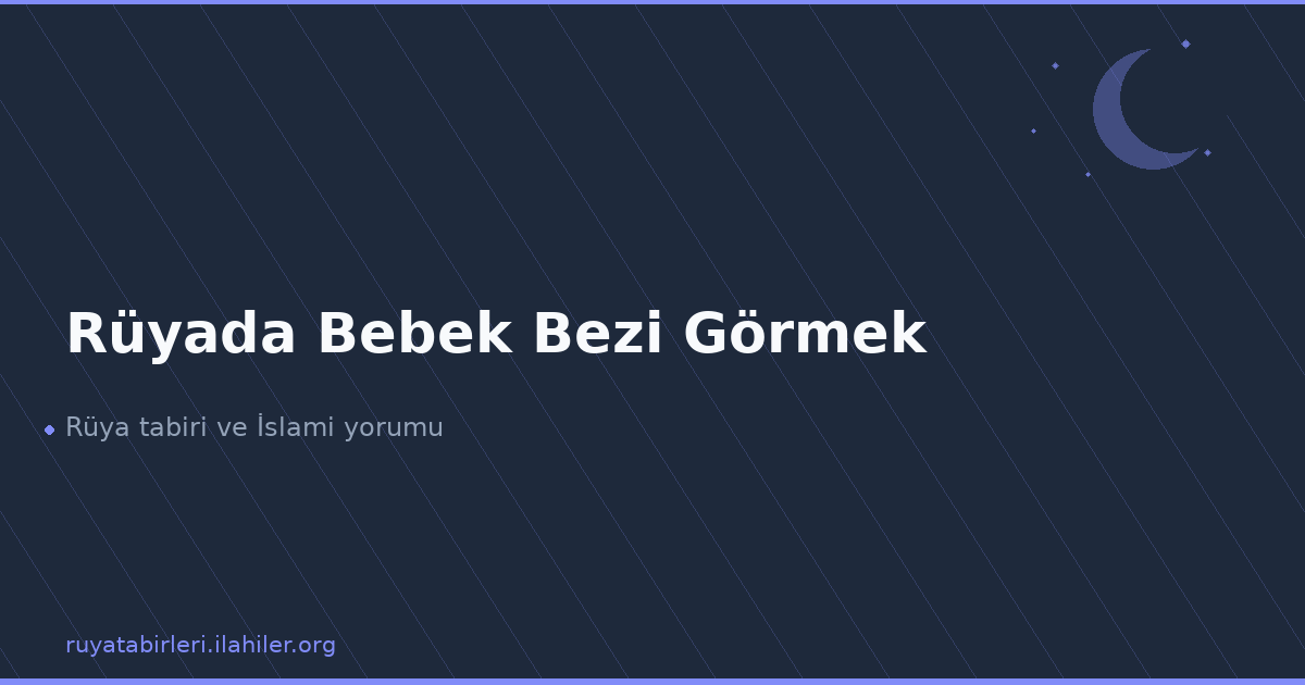 Rüyada Bebek Bezi Görmek