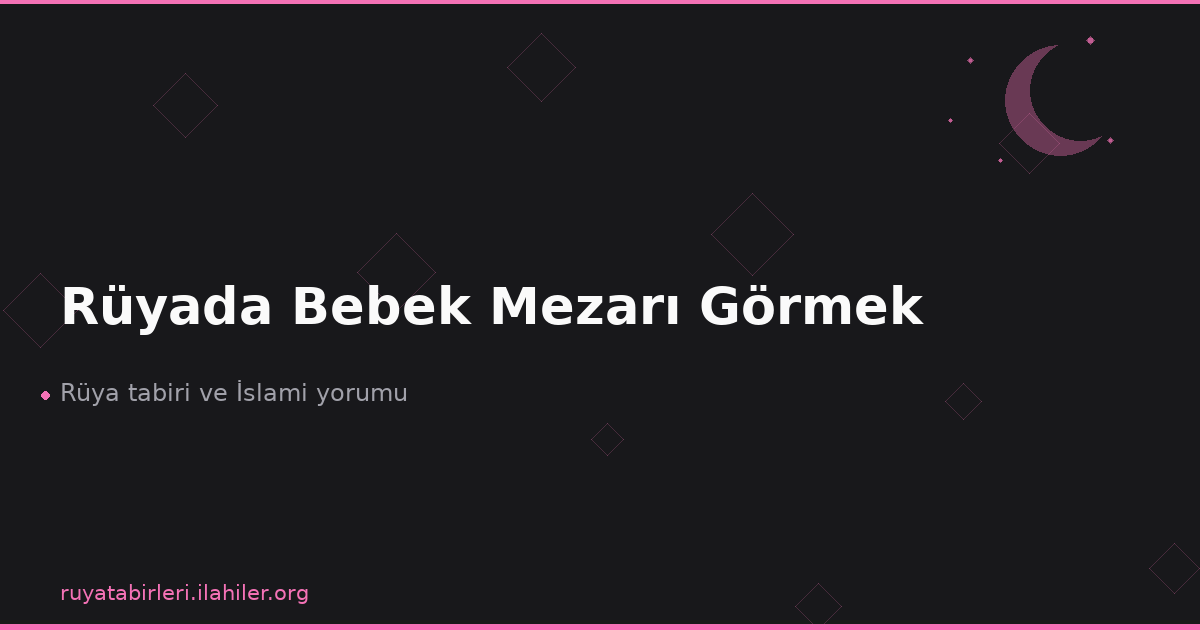 Rüyada Bebek Mezarı Görmek