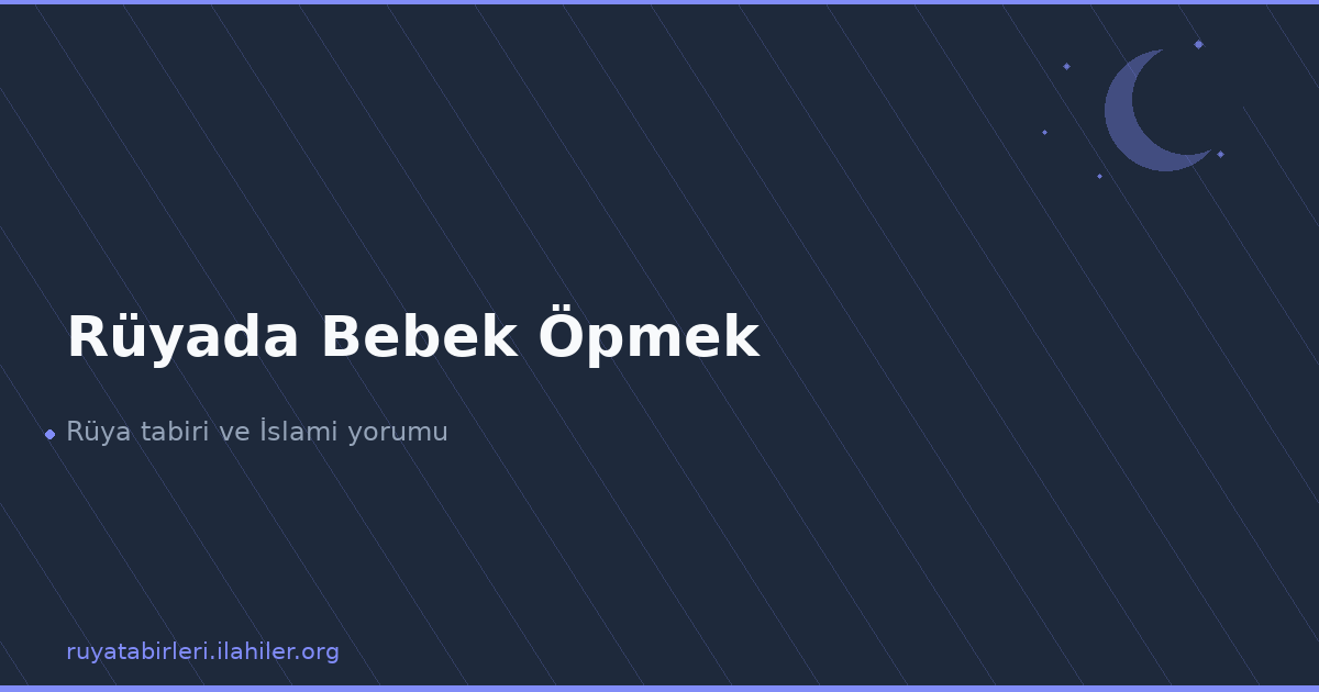 Rüyada Bebek Öpmek