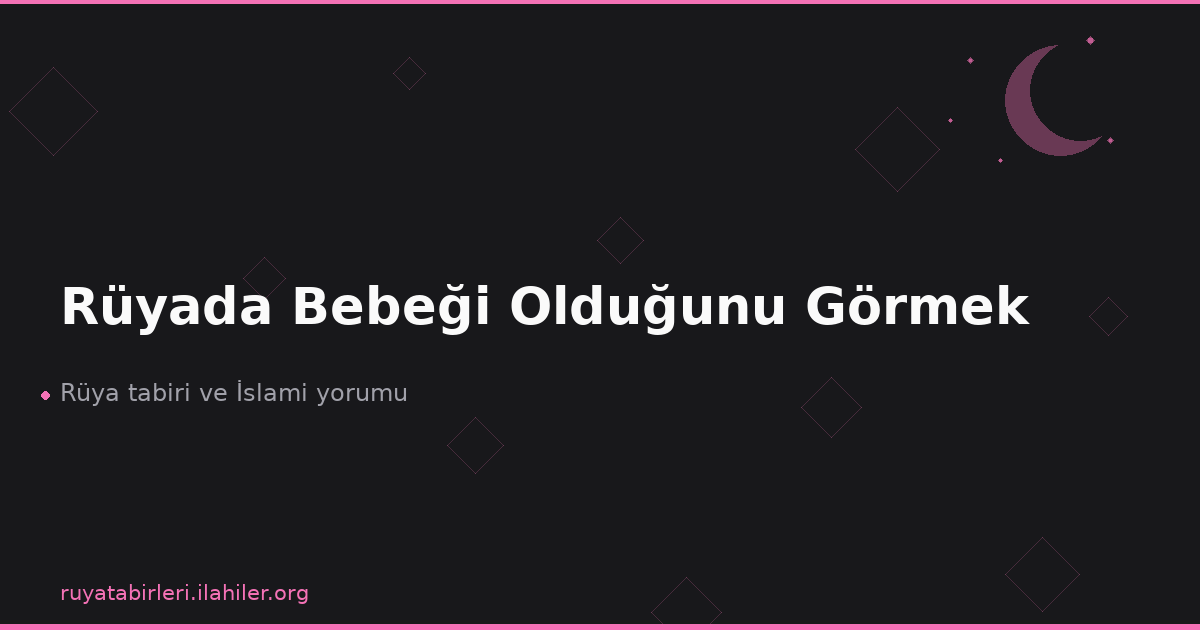 Rüyada Bebeği Olduğunu Görmek