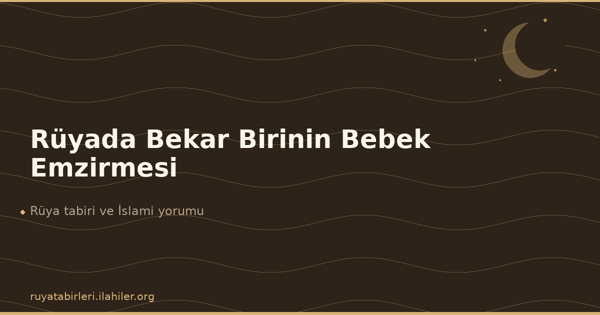 Rüyada Bekar Birinin Bebek Emzirmesi