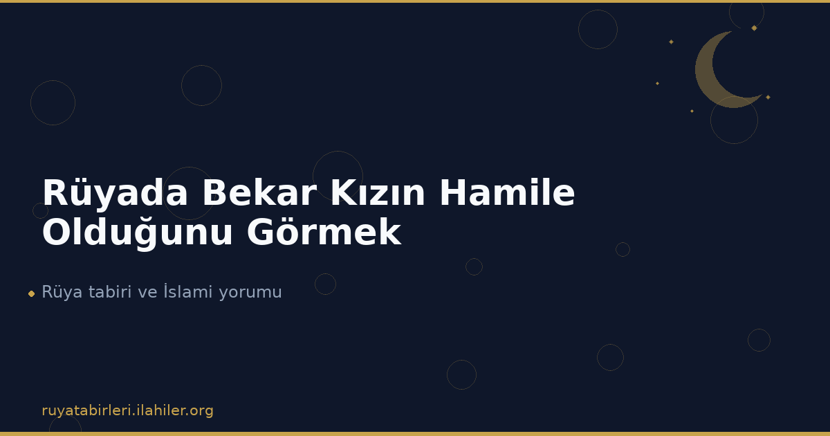 Rüyada Bekar Kızın Hamile Olduğunu Görmek