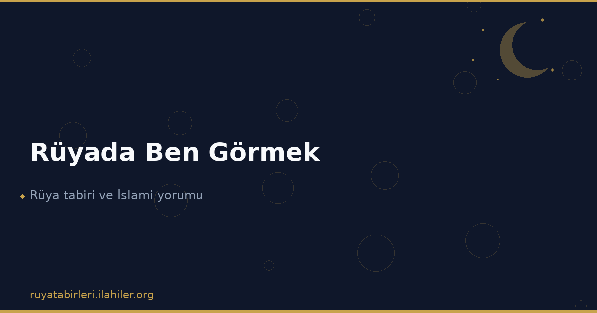 Rüyada Ben Görmek