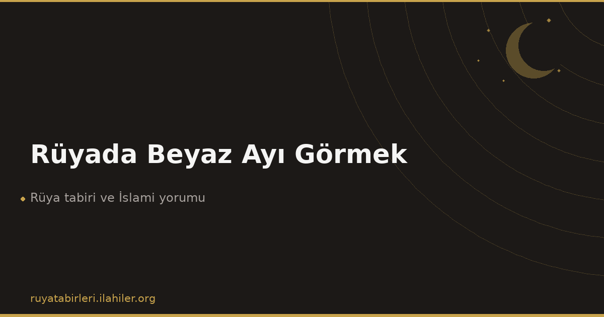 Rüyada Beyaz Ayı Görmek