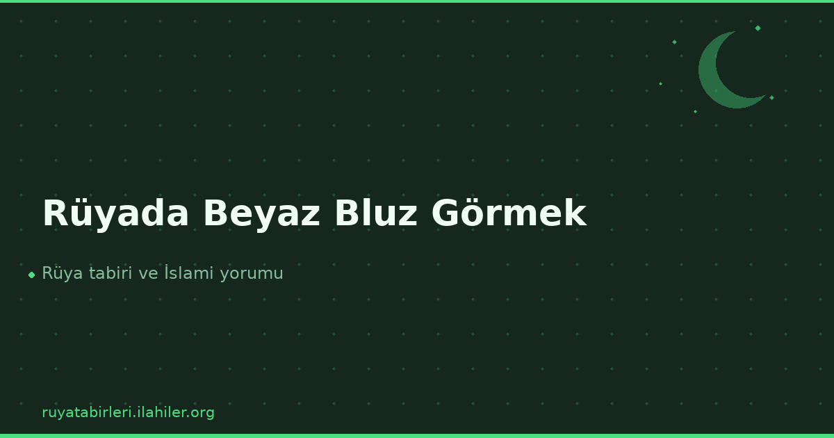 Rüyada Beyaz Bluz Görmek