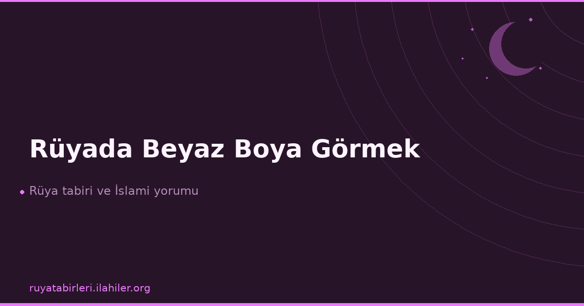 Rüyada Beyaz Boya Görmek