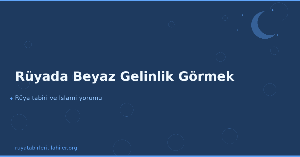 Rüyada Beyaz Gelinlik Görmek